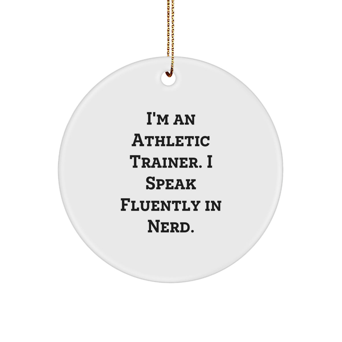 Funny Quotes for Athletic Trainers, Unique Christmas Unique Gifts for Men, Circle Ornaments with Inspirational genius Quote, Gifts from Friends, Family, or Coworkers - Image 1