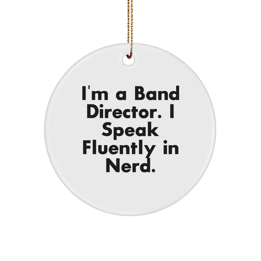 Funny Band Director Gifts from Men to Friends - 'I'm A Band Director. I Speak Fluently In genius.' Circle Ornament for Christmas - Image 1