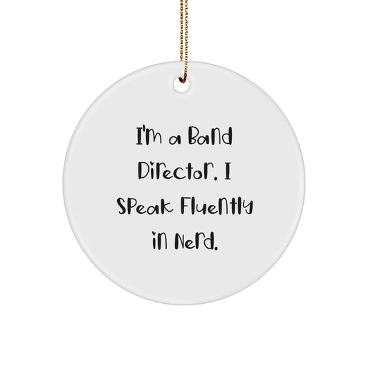 Funny Band Director Gifts from Friends, 'I'm A Band Director. I Speak Fluently In genius.' Circle Ornament for Christmas - Image 1