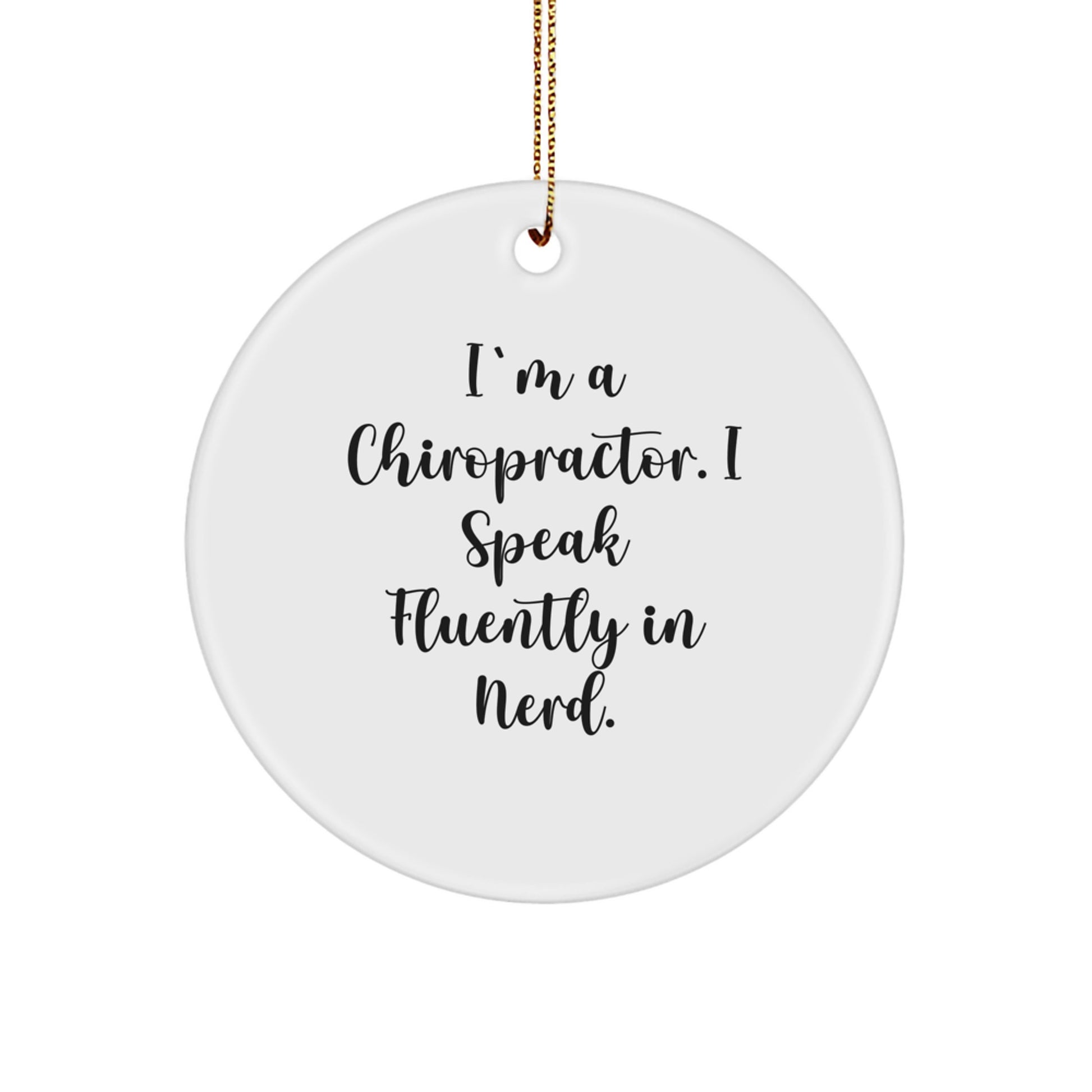Funny Chiropractor Gifts for Men - 'I'm A Chiropractor. I Speak Fluently In genius.' Circle Ornament, Christmas Unique Gifts from Friends to Family - Image 1