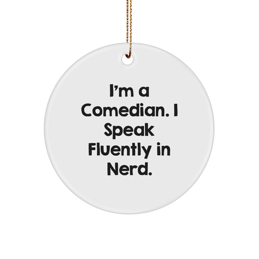 Funny Comedian Gifts for Friends - 'I'm A Comedian. I Speak Fluently In genius.' Circle Ornament, Perfect for Christmas - Image 1