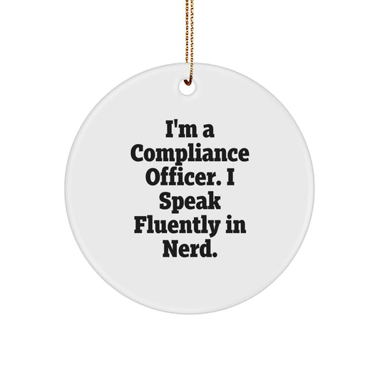 Funny Compliance Officer Gifts, 'I'm A Compliance Officer. I Speak Fluently In genius.' Circle Ornament for Christmas, Gifts from Friends to Family - Image 1