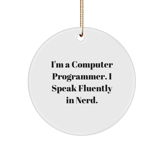 Computer Programmer Gifts, Funny Quote Circle Ornament, 'I'm A Computer Programmer. I Speak Fluently In genius.' - Gifts from Friends, for Men, Christmas Unique Ornaments - Image 1