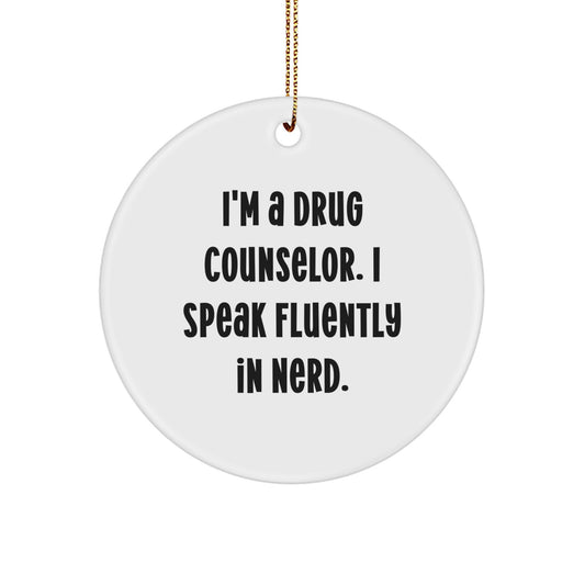 Funny Drug Counselor Gifts, I'm A Drug Counselor. I Speak Fluently In genius., Circle Ornament, Christmas Unique Gifts from Family to Friends - Image 1