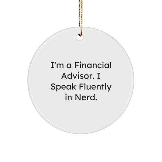 Financial Advisor Gifts - 'I'm A Financial Advisor. I Speak Fluently In genius.' Circle Ornament, Funny Christmas Unique Gifts for Men, Women, Coworkers, Family - Image 1