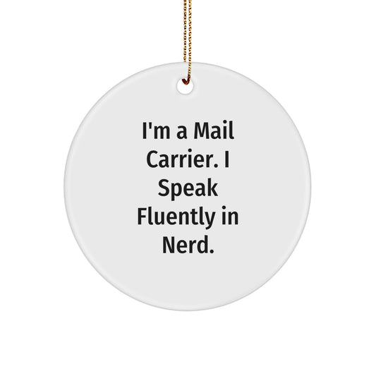 Funny Mail Carrier Gifts from Friends - I'm A Mail Carrier. I Speak Fluently In genius. Circle Ornament for Christmas - Image 1