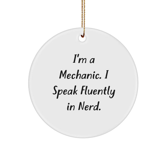 Mechanic's Humor Circle Ornament, Gifts from Friends to Mechanic, 'I'm A Mechanic. I Speak Fluently In genius.' Quote, Christmas Unique Gifts - Image 1