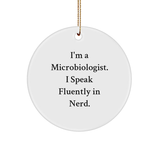 Funny Microbiologist Gifts - I'm A Microbiologist. I Speak Fluently In genius. - White Circle Ornament for Christmas - Image 1