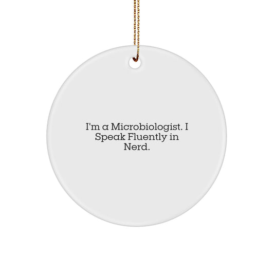 Microbiologist Gifts from Friends, Funny Circle Ornament for Men, I'm A Microbiologist. I Speak Fluently In genius., Christmas Unique Gifts - Image 1
