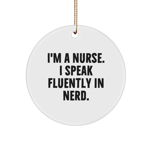 Gifts from Friends for Nurses, I'm A Nurse. I Speak Fluently In genius., Circle Ornament Christmas Unique - Image 1