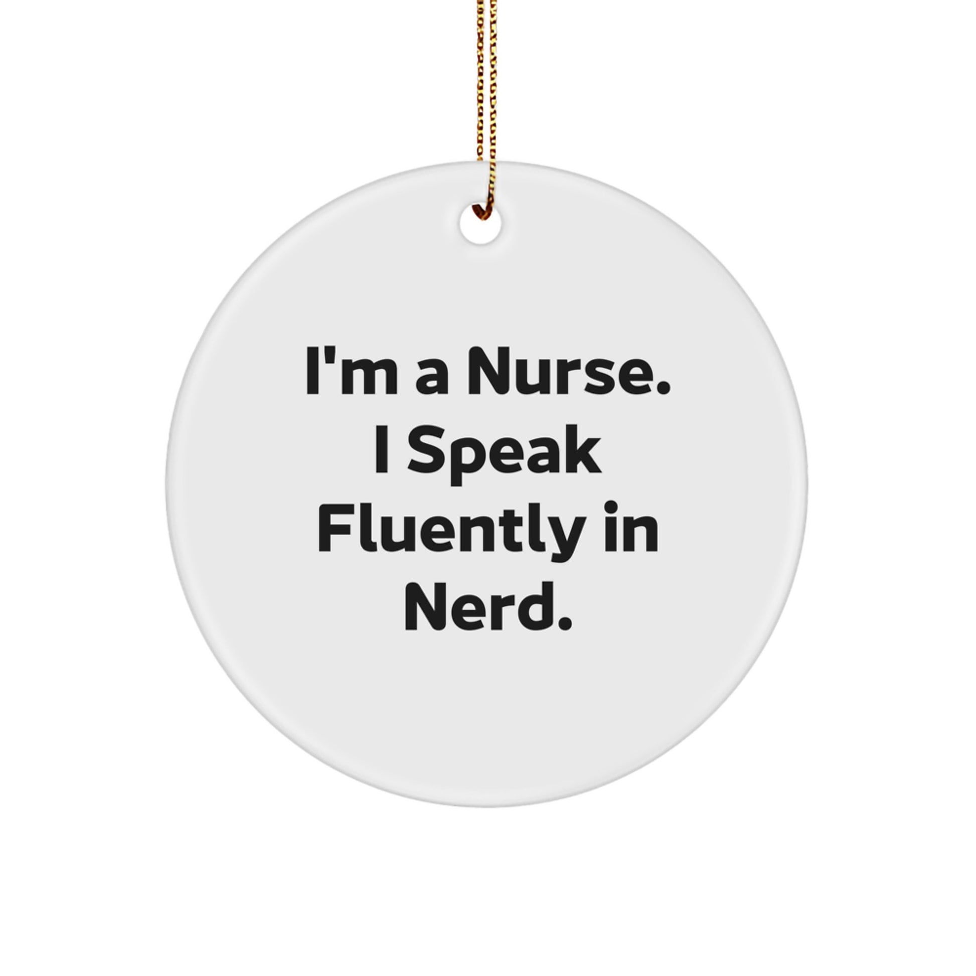 Nurse Gifts from Friends, Funny Circle Ornament, 'I'm A Nurse. I Speak Fluently In genius.' Christmas Unique Gifts for Nurse - Image 1