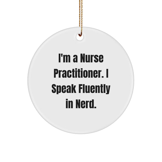 Funny Nurse Practitioner Gifts from Friends - 'I'm A Nurse Practitioner. I Speak Fluently In genius.' Circle Ornament for Christmas - Image 1
