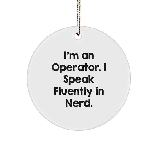 Operator Gifts, I'm An Operator. I Speak Fluently In genius. Circle Ornament, Funny Christmas Unique Gift for Operator, Gifts from Friends - Image 1