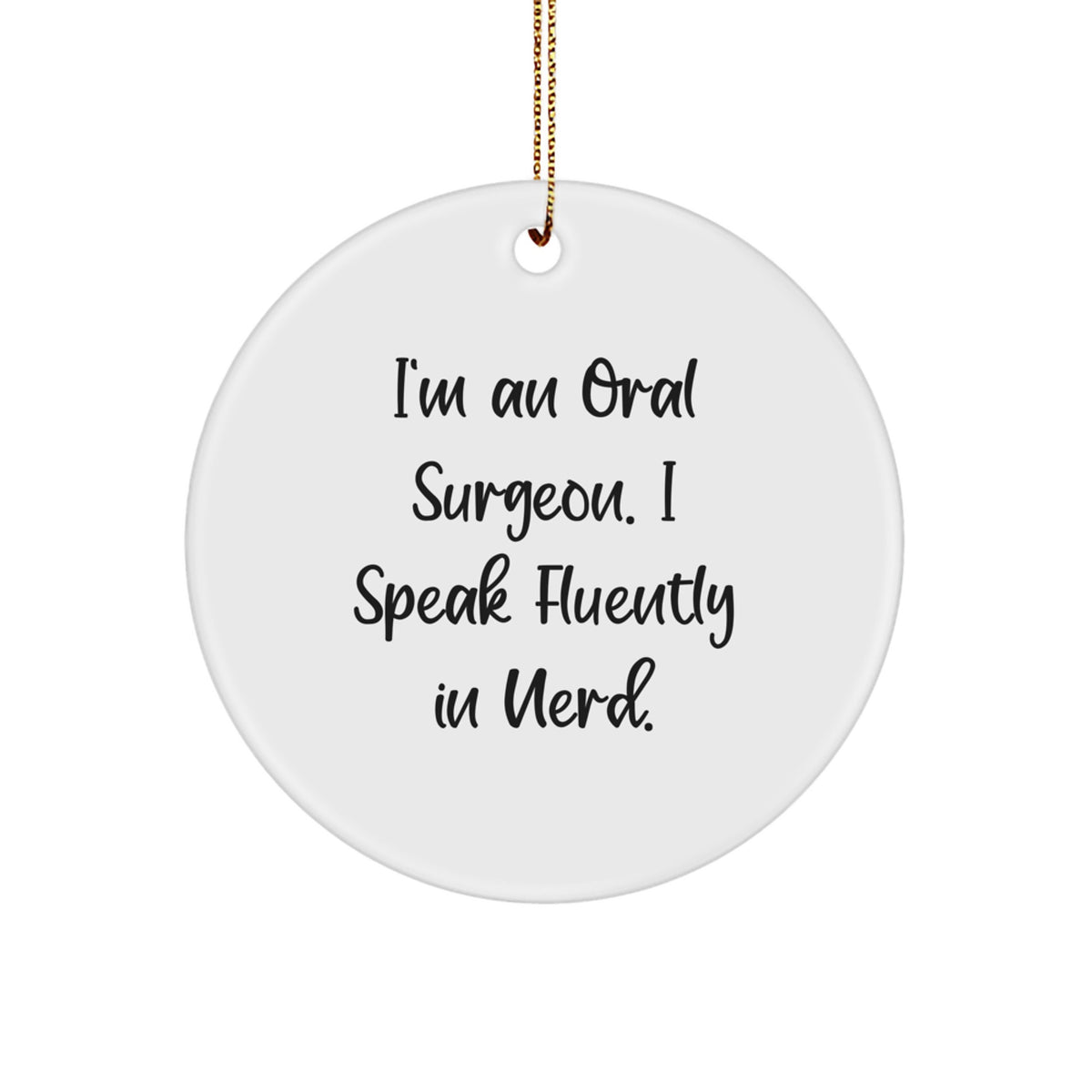 Unique Christmas Unique Gifts from Friends to Oral Surgeon Men with Funny 'I Speak Fluently In genius' Quote Circle Ornament - Image 1