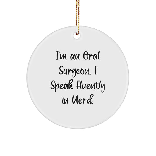 Unique Christmas Unique Gifts from Friends to Oral Surgeon Men with Funny 'I Speak Fluently In genius' Quote Circle Ornament - Image 1