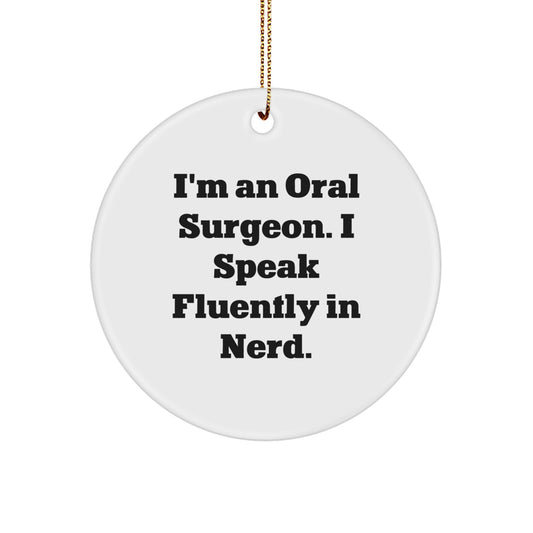 Funny Oral Surgeon Gifts from Men to Friends - Circle Ornament - I'm an Oral Surgeon I Speak Fluently in genius, Christmas Unique Gifts for Oral Surgeon Family - Image 1