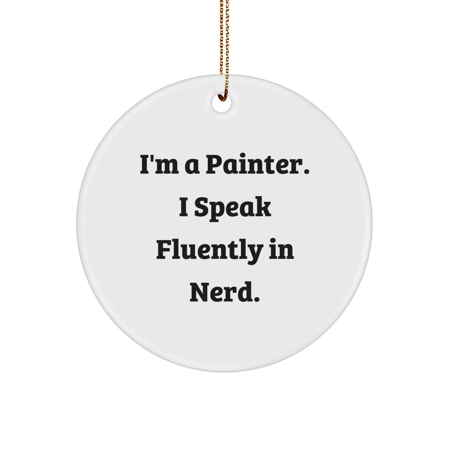 Funny Painter Gifts from Friends, I'm a Painter Circle Ornament for Him, Unique Christmas Unique Gifts - Image 1