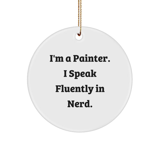 Funny Painter Gifts from Friends, I'm a Painter Circle Ornament for Him, Unique Christmas Unique Gifts - Image 1