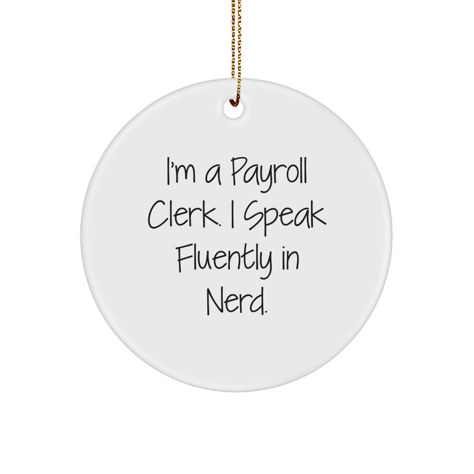 Funny Payroll Clerk Gifts from Friends, Christmas Unique Ornaments for Men, Payroll Clerk Quote Circle Shape - Image 1