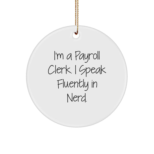 Funny Payroll Clerk Gifts from Friends, Christmas Unique Ornaments for Men, Payroll Clerk Quote Circle Shape - Image 1