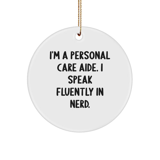 Personal Care Aide Gifts - Funny Quote Circle Ornament, Gifts from Friends for Personal Care Aide, Men, Women, Family, Personal Care Aide Men, Women, Friends, Coworkers, Family - Image 1