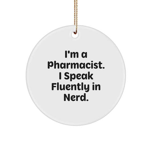 Funny Pharmacist Gifts from Friends - I'm A Pharmacist. I Speak Fluently In genius. Circle Ornament, Unique Christmas Unique Gifts for Pharmacist, Men, Women, Friends, Coworkers, Family - Image 1