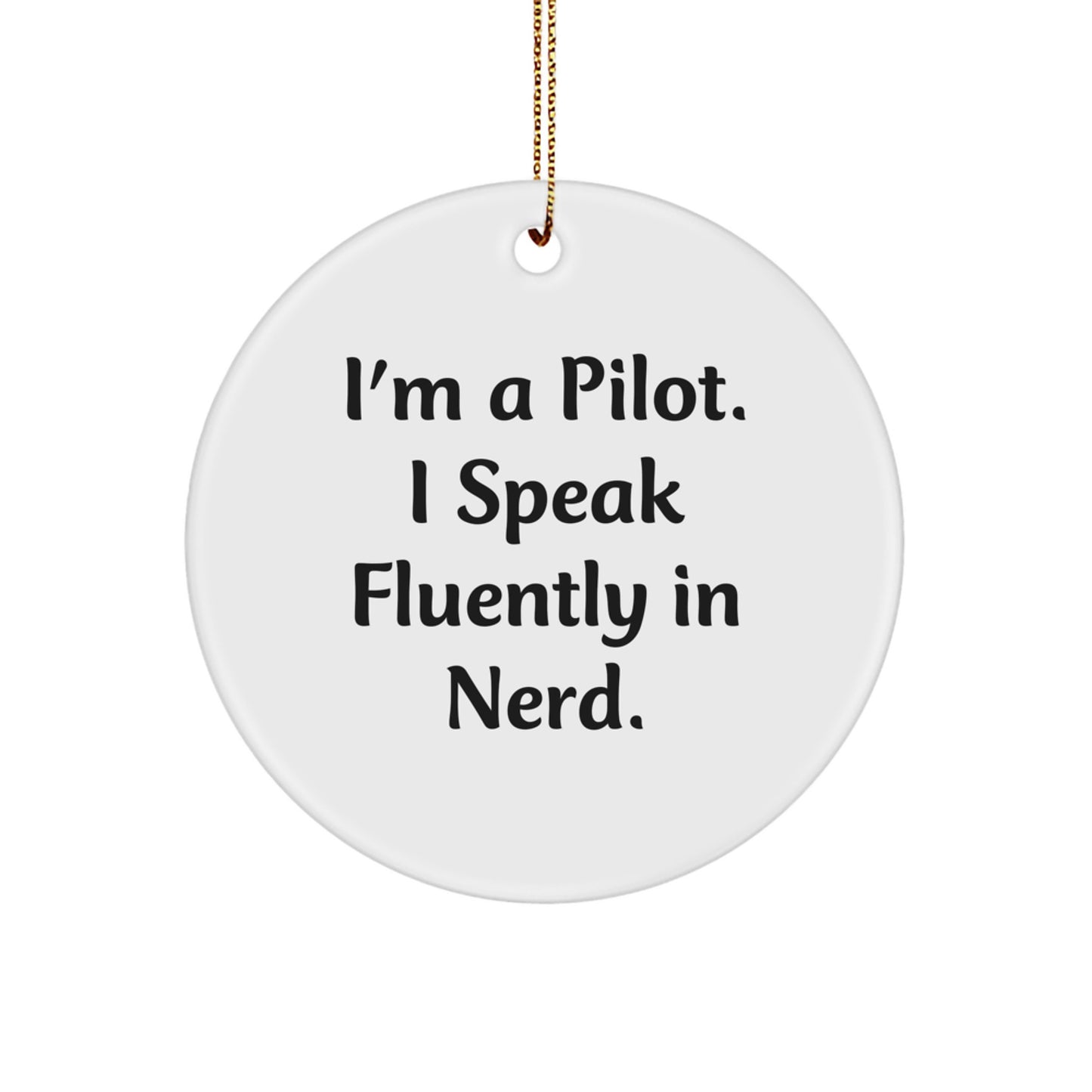 Funny Pilot Gifts, Inspirational Circle Ornament for Men, Women, Friends, Coworkers, Family - I'm A Pilot. I Speak Fluently In genius. Christmas Unique - Image 1