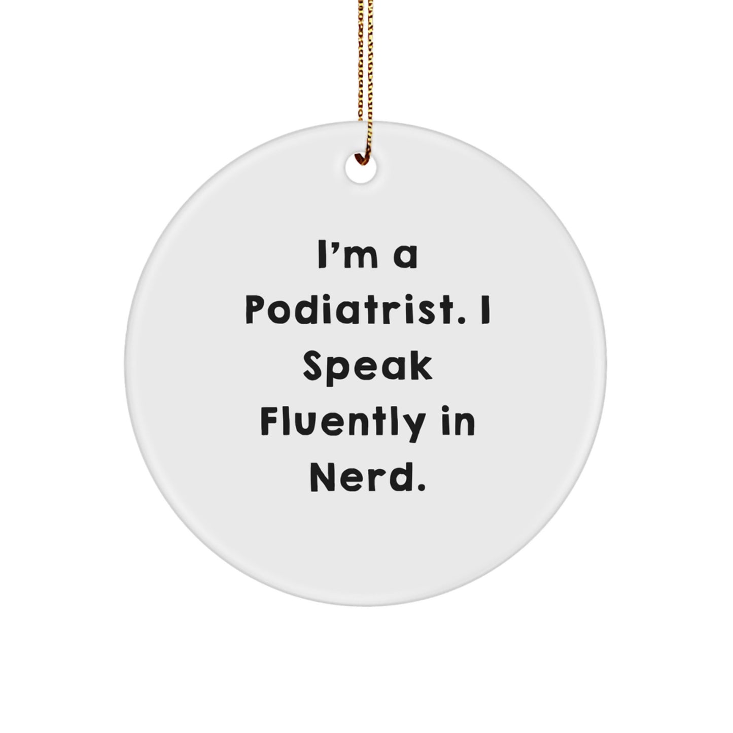 Funny Podiatrist Gifts for Christmas - Unique Circle Ornament from 'I Speak Fluently In genius.' - Gifts from Friends and Family for Podiatrist - Image 1