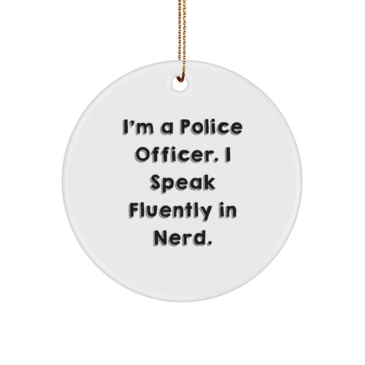 Funny Police Officer Christmas Unique Gifts for Men, Circle Ornament, 'I'm A Police Officer. I Speak Fluently In genius.' - Gifts from Friends - Image 1