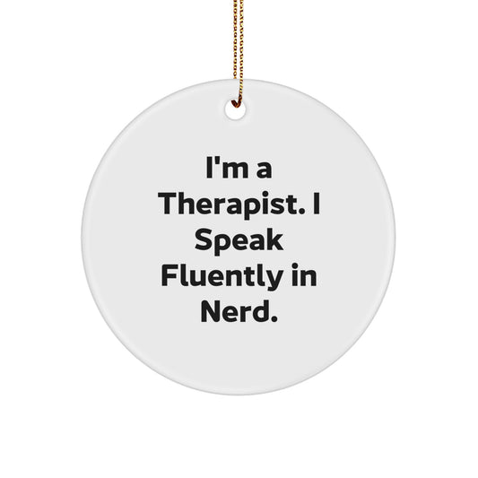 Gifts for Therapist, Christmas Unique Gifts from Friends - Funny Quote Circle Ornament, I'm A Therapist. I Speak Fluently In genius. - Image 1