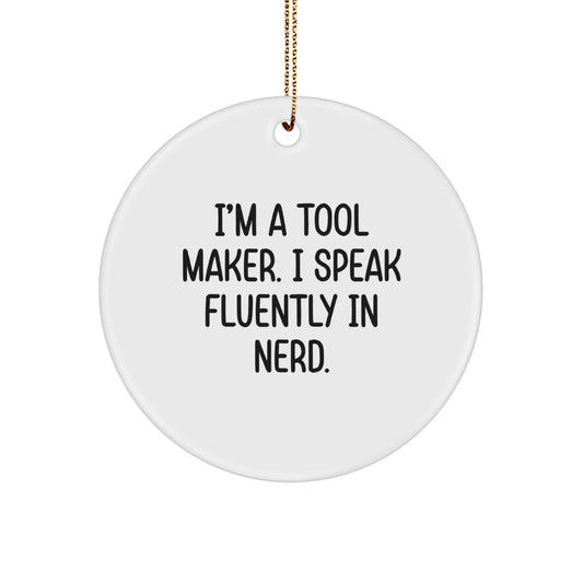 Funny Tool Maker Gifts from Friends - I'm A Tool Maker - Circle Ornament for Christmas - Image 1