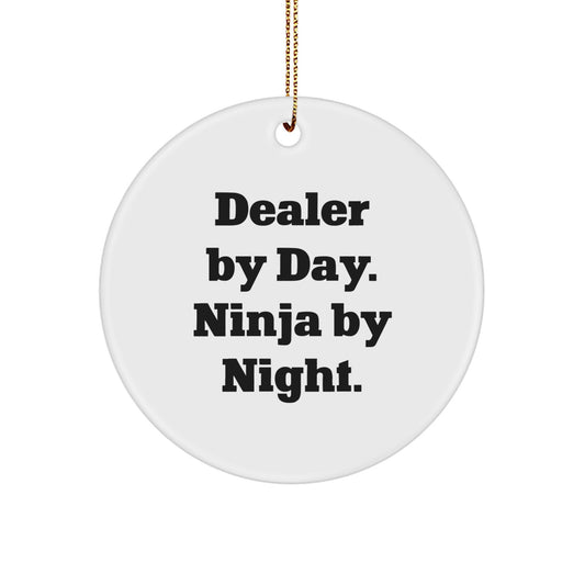 Funny Dealer Gifts from Men to Friends - Christmas Unique Circle Ornament Quote Dealer By Day Ninja By Night - Image 1