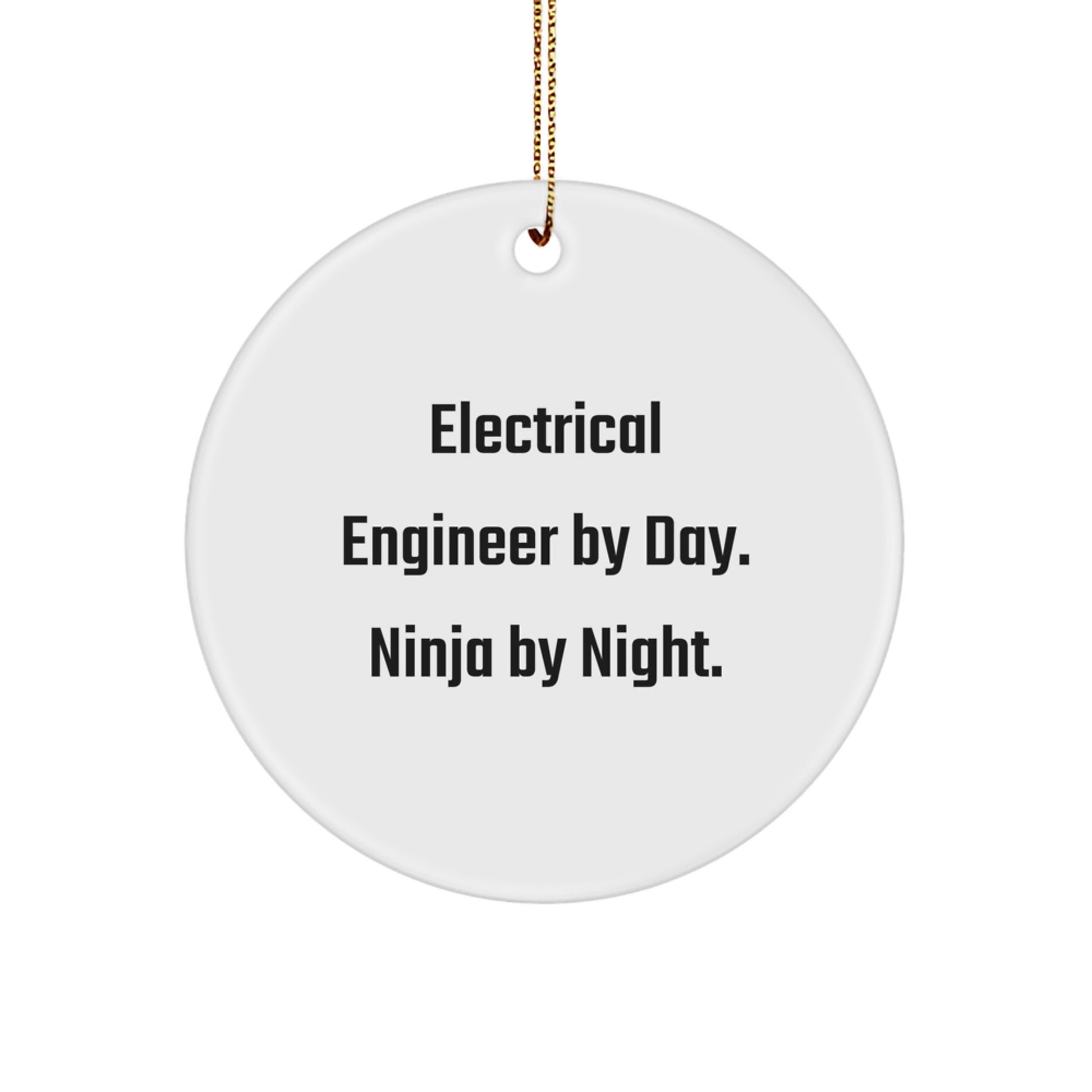 Electrical Engineer Gifts from Men - Circle Ornament, 'Electrical Engineer By Day. Ninja By Night.' Quote, Christmas Unique Gifts for Electrical Engineer - Image 1