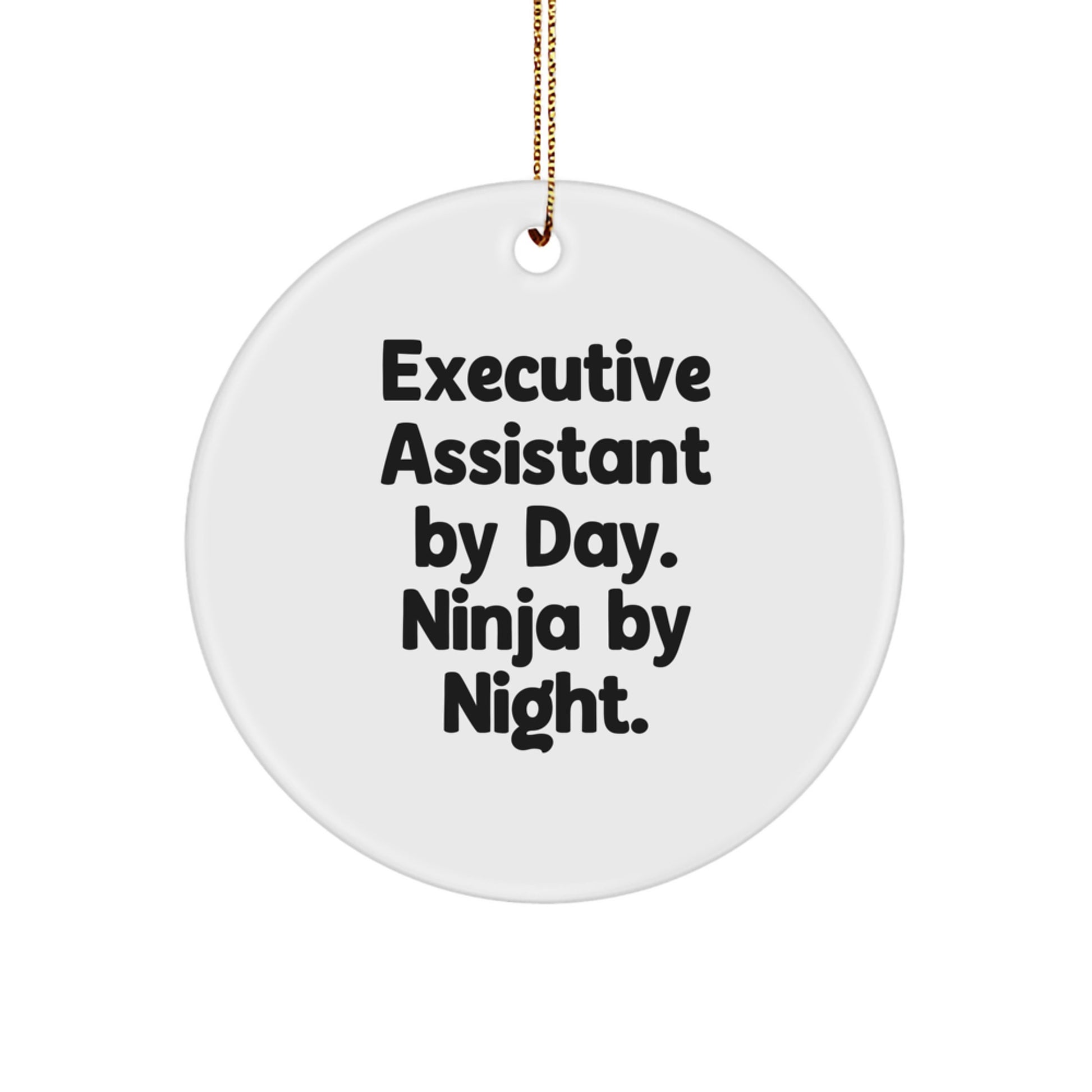 Funny Executive Assistant Gifts, Circle Ornament for Coworkers, Gifts from Men to Executive Assistants, Inspirational Quote - 'Executive Assistant By Day. Ninja By Night.' for Christmas Unique Gifts - Image 1