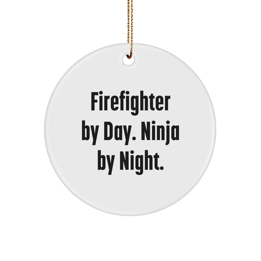 Funny Firefighter Gifts for Men - 'Firefighter By Day. Ninja By Night.' Circle Ornament - Christmas Unique Decorations - Gifts from Friends for Firefighter Heroes - Image 1