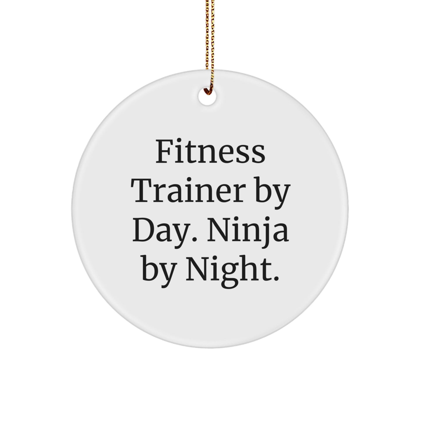 Fitness Trainer By Day, Ninja By Night, Funny Circle Ornament Gifts for Fitness Trainers from Friends and Family, Christmas Unique Fitness Trainer Gifts - Image 1