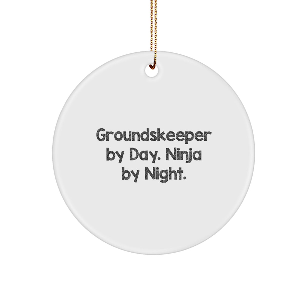 groundskeeper Gifts from Men to Men - Funny Circle Ornament, 'groundskeeper By Day. Ninja By Night.' Christmas Unique Decorations - Image 1
