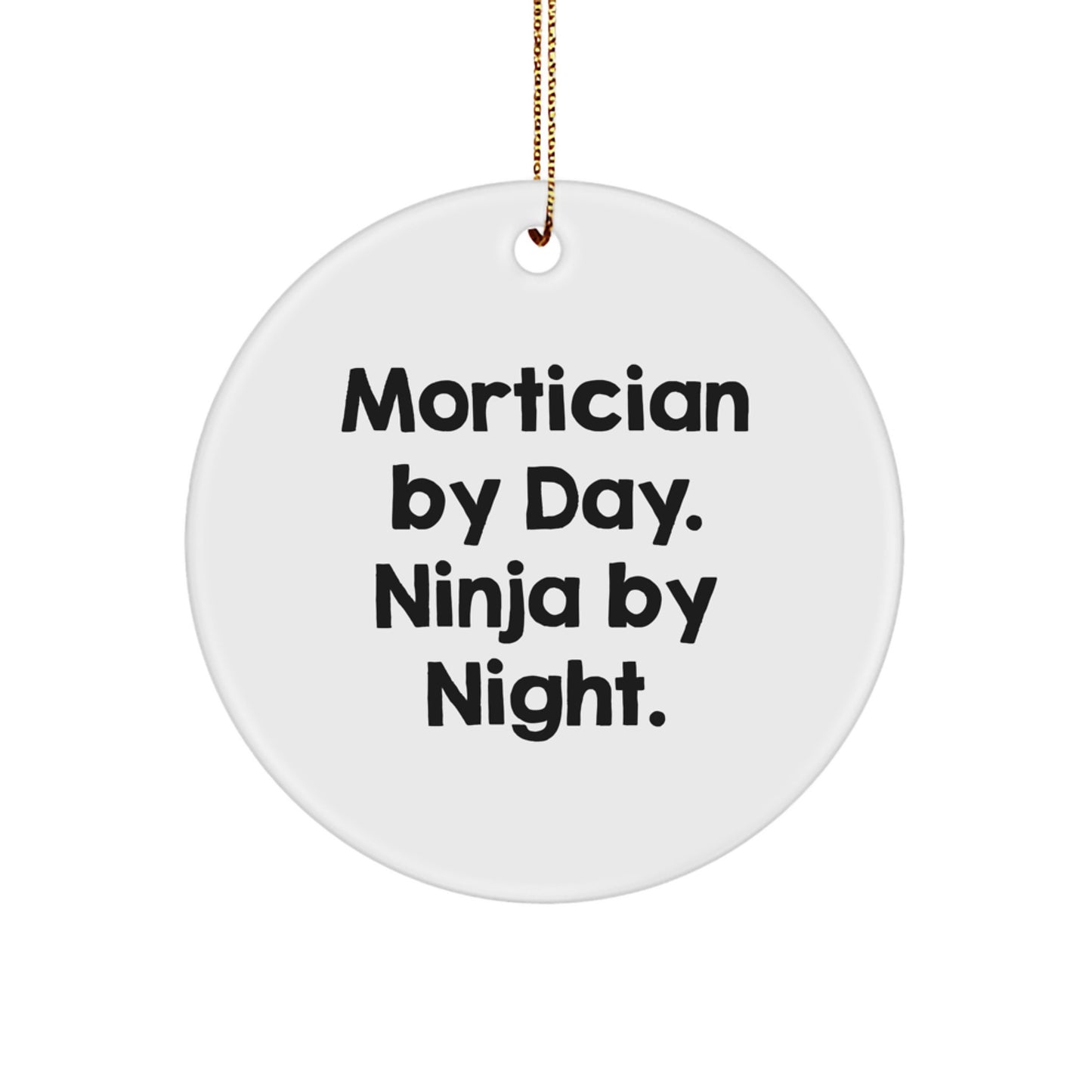 Funny Mortician Gifts by Day Ninja by Night Circle Ornament for Mortician Men - Image 1