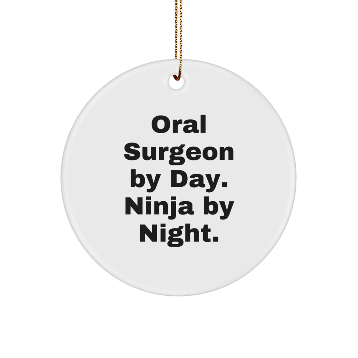 Funny Oral Surgeon Gifts from Men for Oral Surgeon Christmas Unique Circle Ornament, 'Oral Surgeon By Day. Ninja By Night.' - Image 1