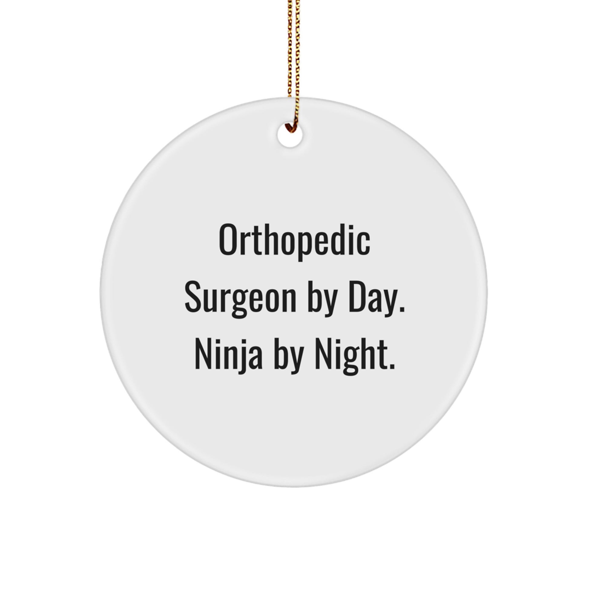 Orthopedic Surgeon Gifts By Day, Ninja By Night., Circle Ornament for Christmas, Funny Quote, Gifts from Men, Gifts for Orthopedic Surgeon - Image 1