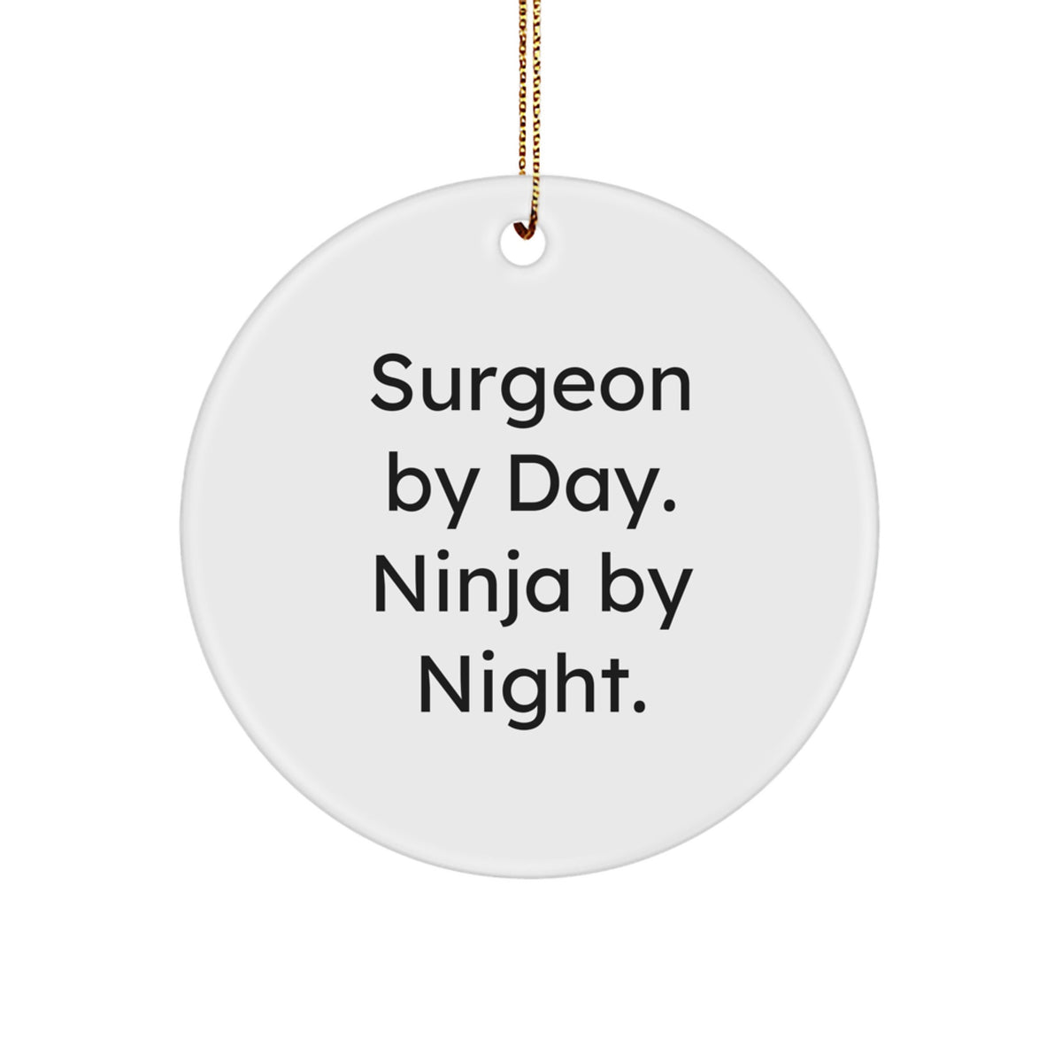 Funny Surgeon Gifts, Surgeon By Day. Ninja By Night., Christmas Unique Circle Ornaments for Surgeons, Gifts from Men to Surgeons - Image 1