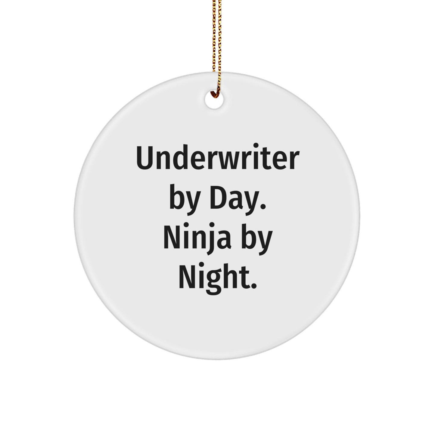 Underwriter By Day, Ninja By Night - Funny Circle Ornament Gifts from Friends, Family to Underwriter - Image 1