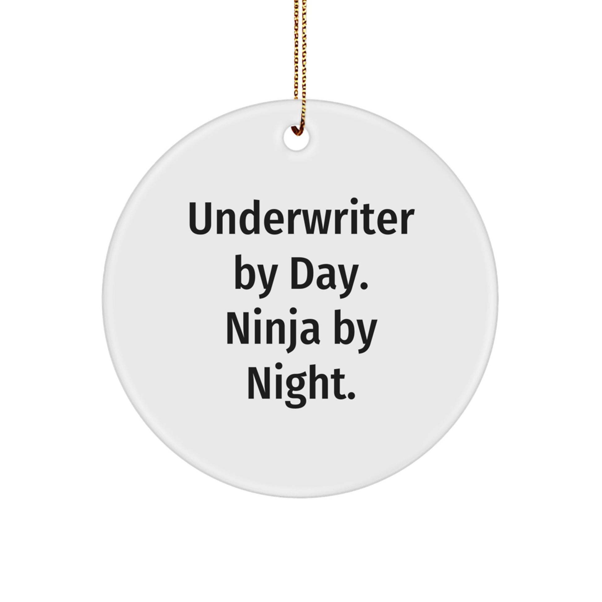 Underwriter By Day, Ninja By Night - Funny Circle Ornament Gifts from Friends, Family to Underwriter - Image 1