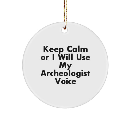 Funny Archeologist Gifts for Christmas Circle Ornament 'Keep Calm Or I Will Use My Archeologist Voice' Men Women Friends Family - Image 1