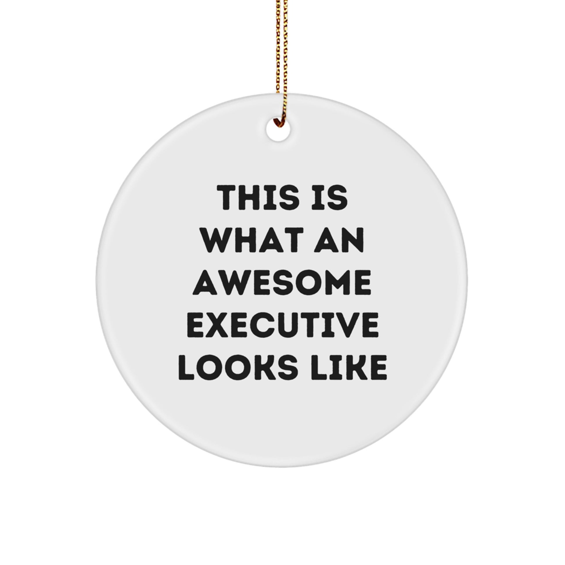 Funny Executive Gifts for Men, This Is What An Awesome Executive Looks Like Circle Ornament, White, Christmas Unique Presents from Friends and Family - Image 1
