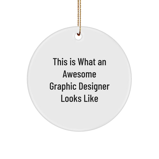 Funny Graphic Designer Gifts from Friends - Circle Ornament with Quote 'This Is What An Awesome Graphic Designer Looks Like' for Christmas - Image 1