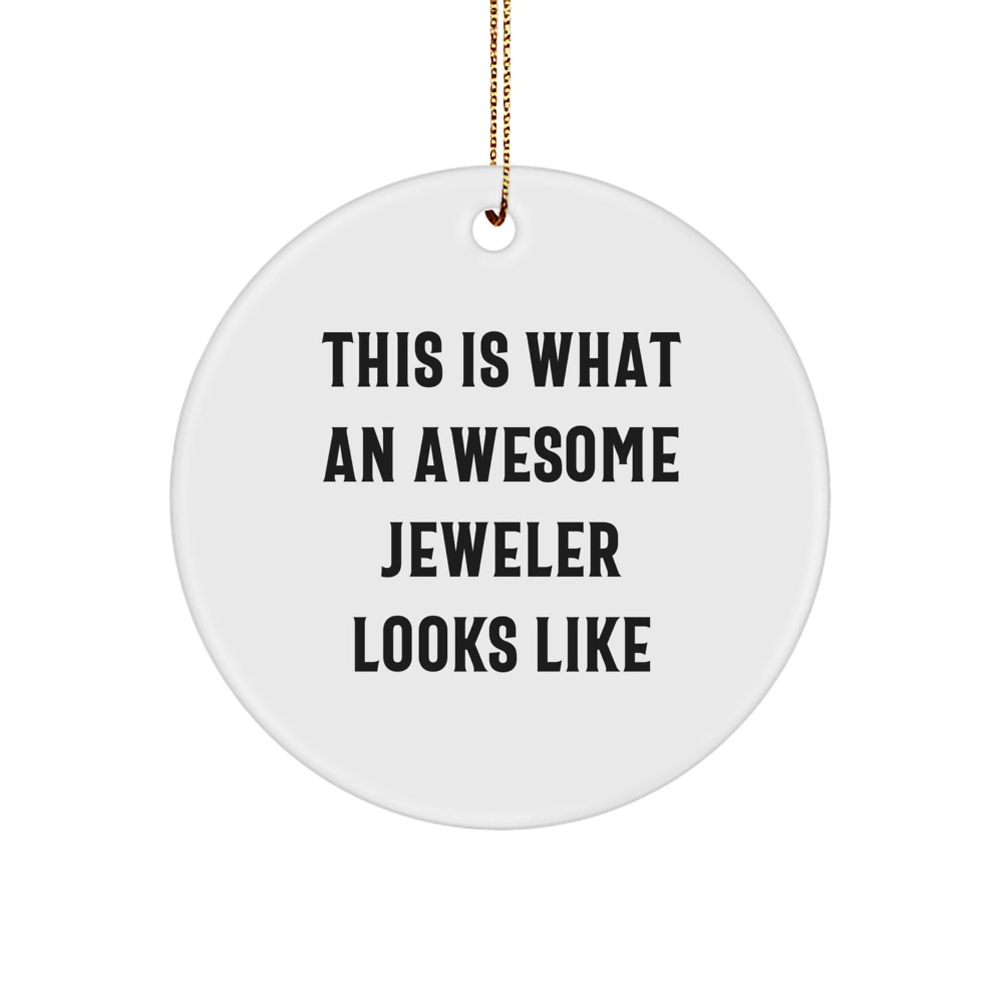 Funny 'This Is What An Awesome Jeweler Looks Like' Christmas Unique Gifts from Friends to Jeweler, Circle Ornament, Funny Jeweler Gifts - Image 1