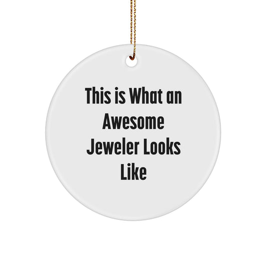 This Is What An Awesome Jeweler Looks Like, Funny Gifts from Jeweler Lovers, Circle Ornament for Jeweler Enthusiasts, Christmas Unique Gifts for Friends and Family - Image 1