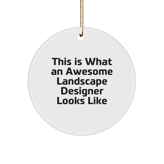 This Is What An Awesome Landscape Designer Looks Like Gifts from Friends, Funny Landscape Designer Christmas Unique Gifts, Circle Ornament for Women, Men, or Family - Image 1