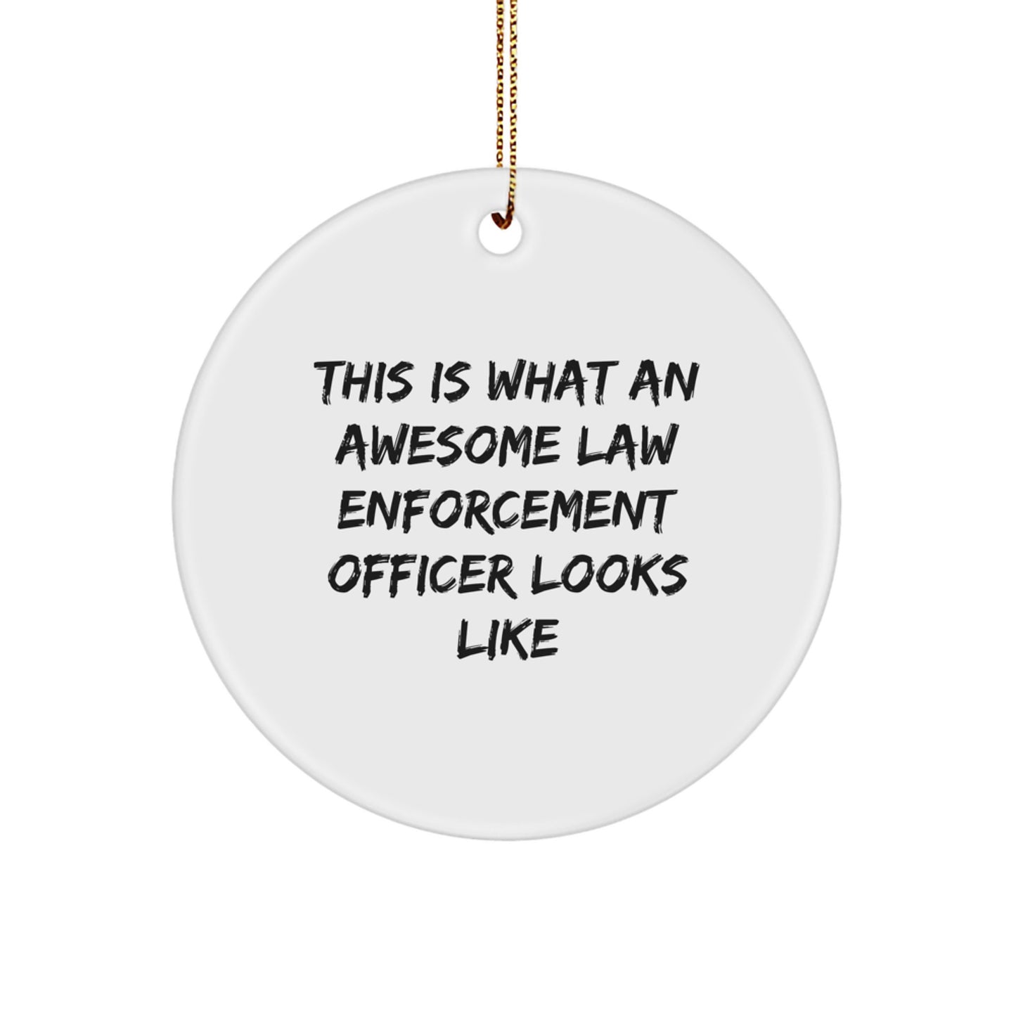 Funny Law Enforcement Officer Gifts from Family - This Is What Awesome Looks Like - Circle Ornament for Men, Women, and Friends at Christmas - Image 1